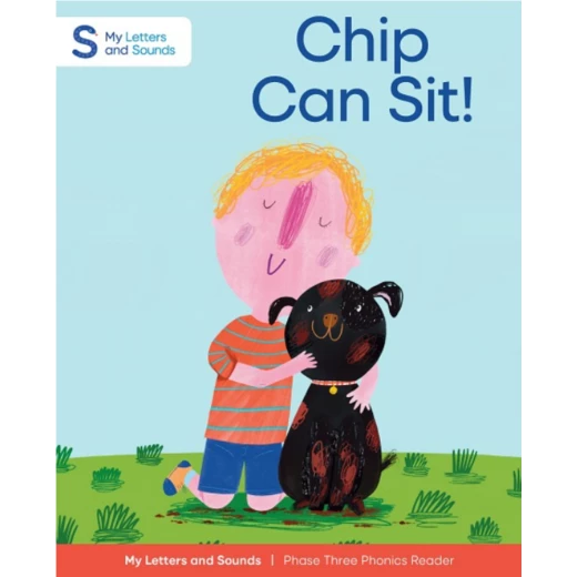 Chip Can Sit!: My Letters and Sounds Phase Three Phonics Reader Chip Can Sit!: My Letters and Sounds Phase Three Phonics Reader